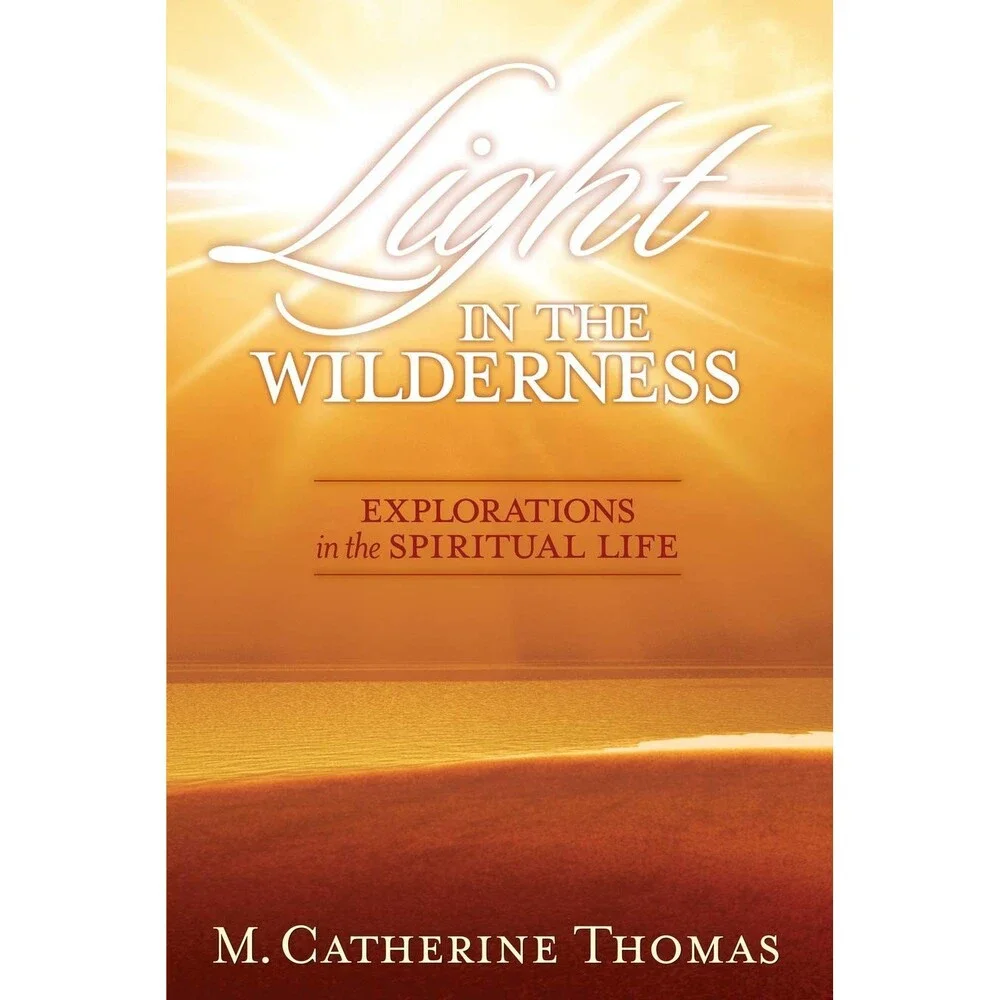 Light in the Wilderness: Explorations in the Spiritual Life